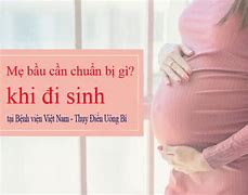 Mẹ Bầu Cần Chuẩn Bị Những Gì Khi Đi Sinh