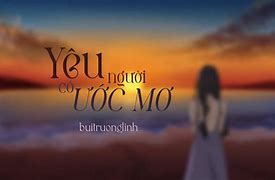 Yêu Một Người Có Ước Mơ Remix